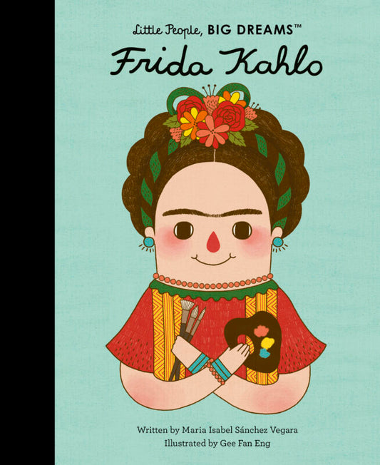 Frida Kahlo - Little People, BIG DREAMS